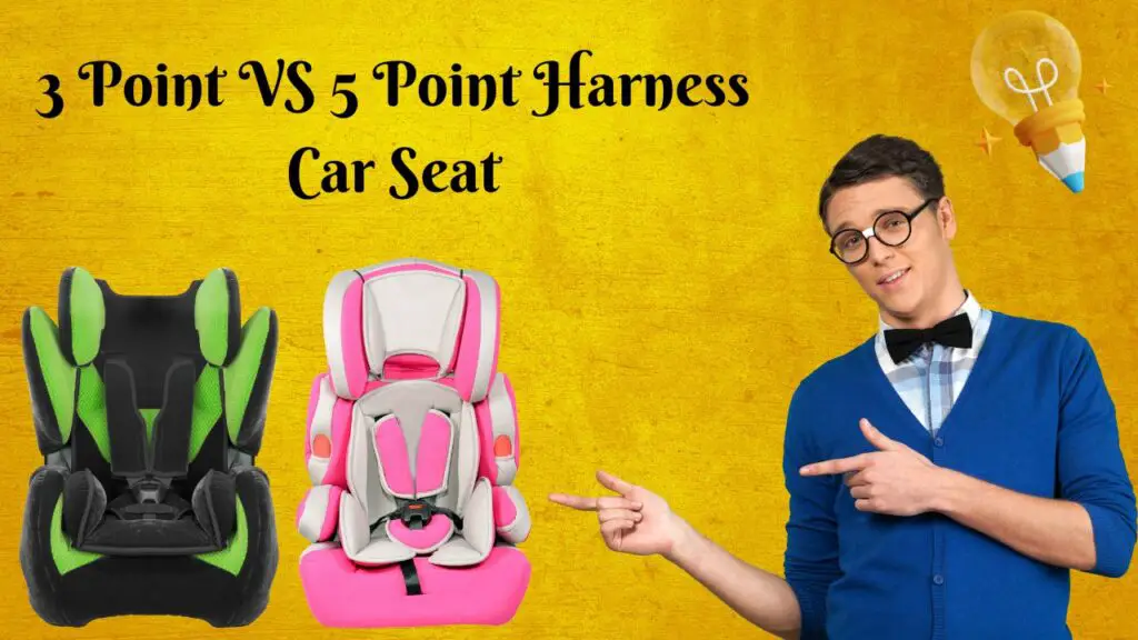 3 Point VS 5 Point Harness Car Seat