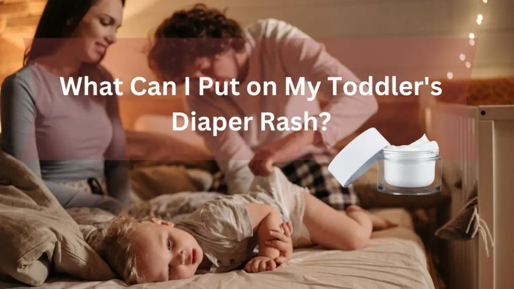 What Can I Put on My Toddler's Diaper Rash?